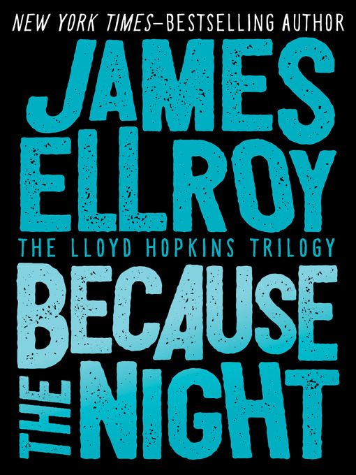 Title details for Because the Night by James Ellroy - Wait list